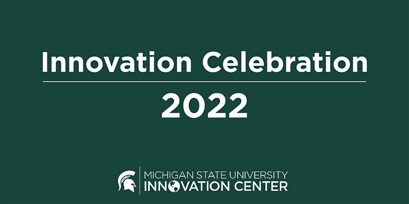 Innovation Celebration 2022 | MSU Innovation Center