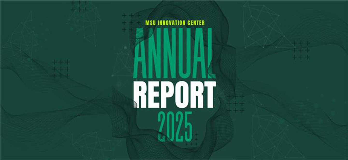MSU Innovation Center Annual Report 2025