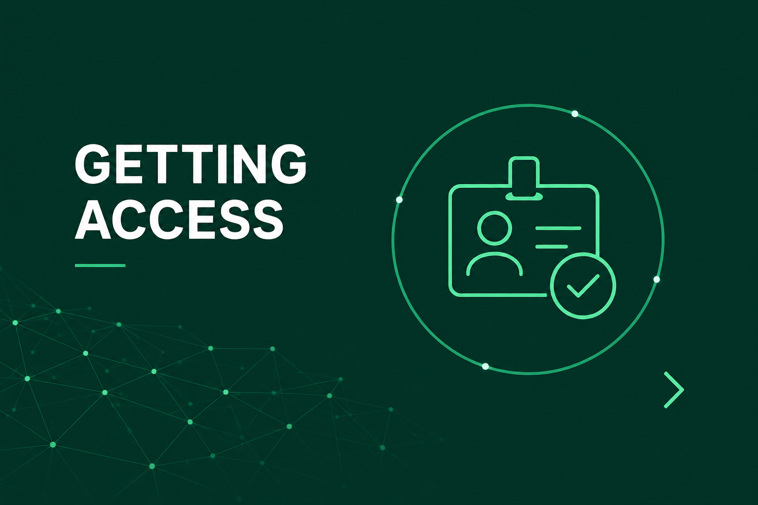 Getting Access card with large white text on a dark green background, featuring a green ID badge and checkmark icon.