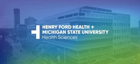 Photograph of Doug Meijer Medical Innovation Building with Text Above Titled "Henry Ford Health + Michigan State University Health Sciences"