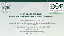 High-speed imaging: Unveil the unknown about Voice Disorders, presented by Maryam Naghibolhosseini, PhD